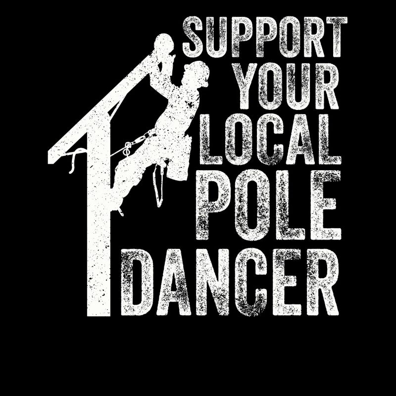 Support Your Local Pole Dancer Lineman