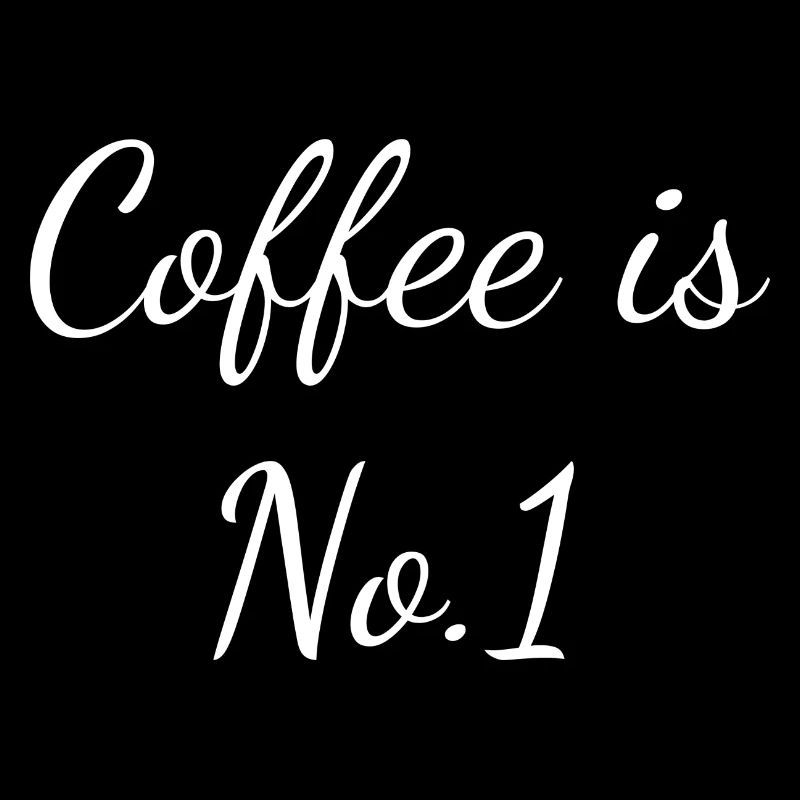 Coffee is No 1, coffee lover gift
