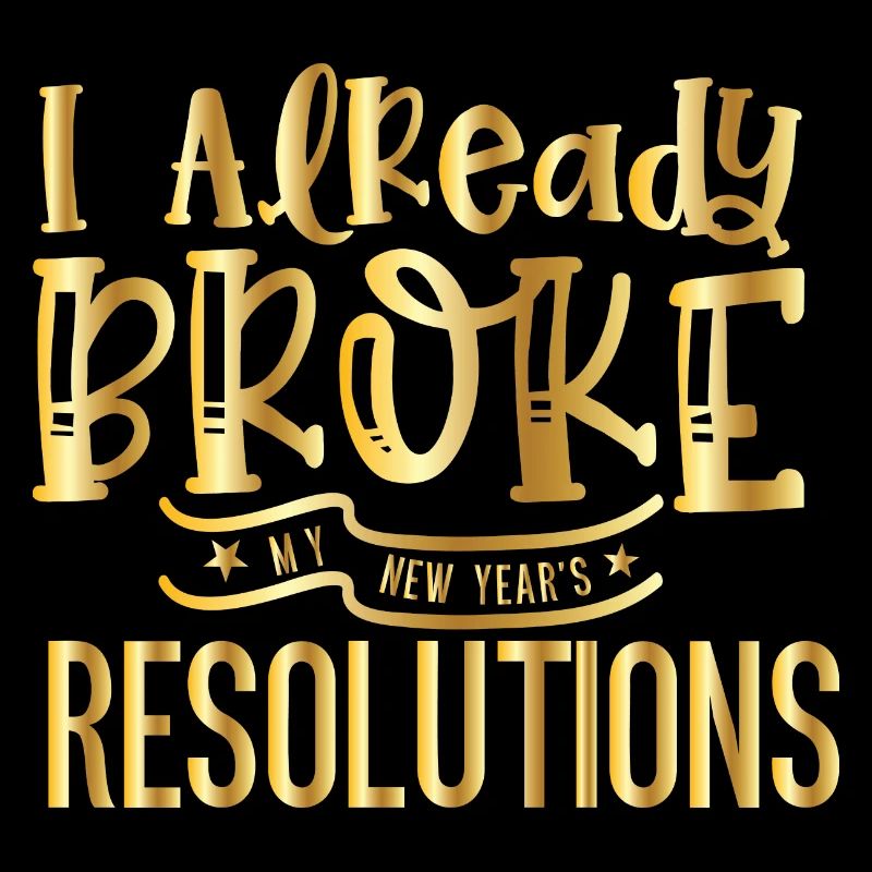 I Already Broke My Resolutions – Silvester Design