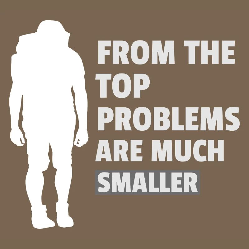 FROM THE TOP PROBLEMS ARE MUCH SMALLER Design