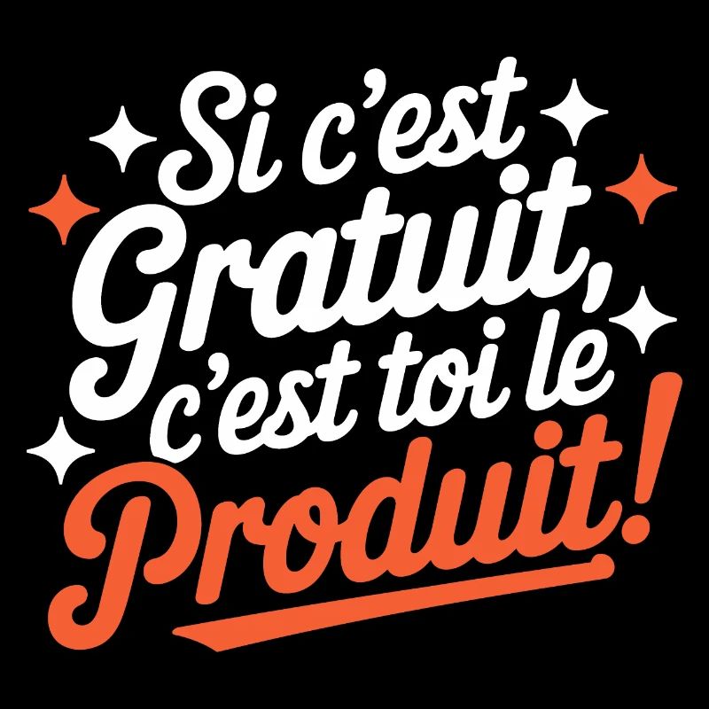 Si c'est gratuit c'est toi le produit !