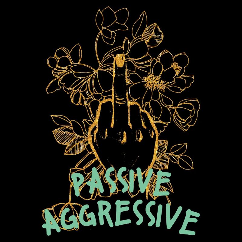 Passive Aggressive Floral Graphic