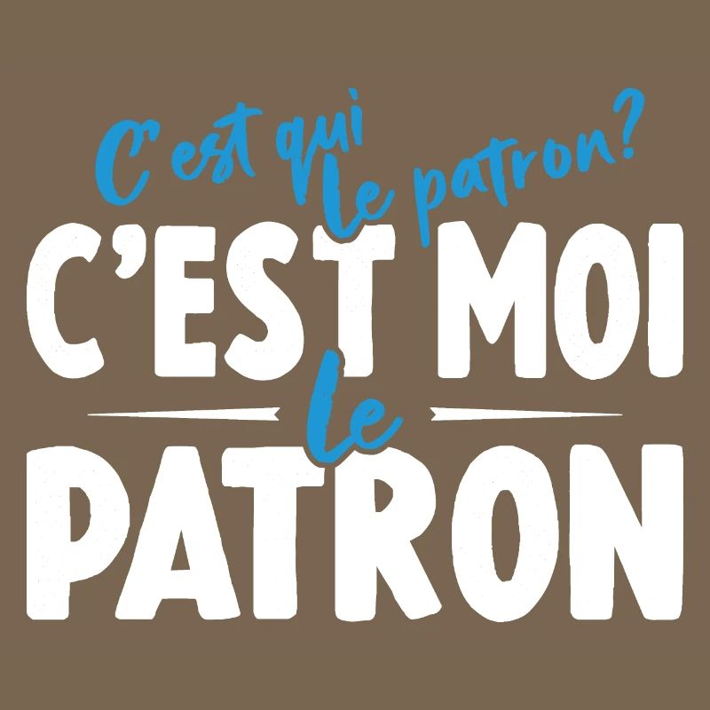 C'est Qui Le Patron C'est Moi Le Patron