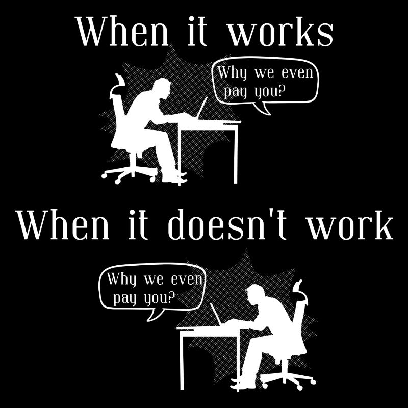 Why we even pay you - programming shirt - coding
