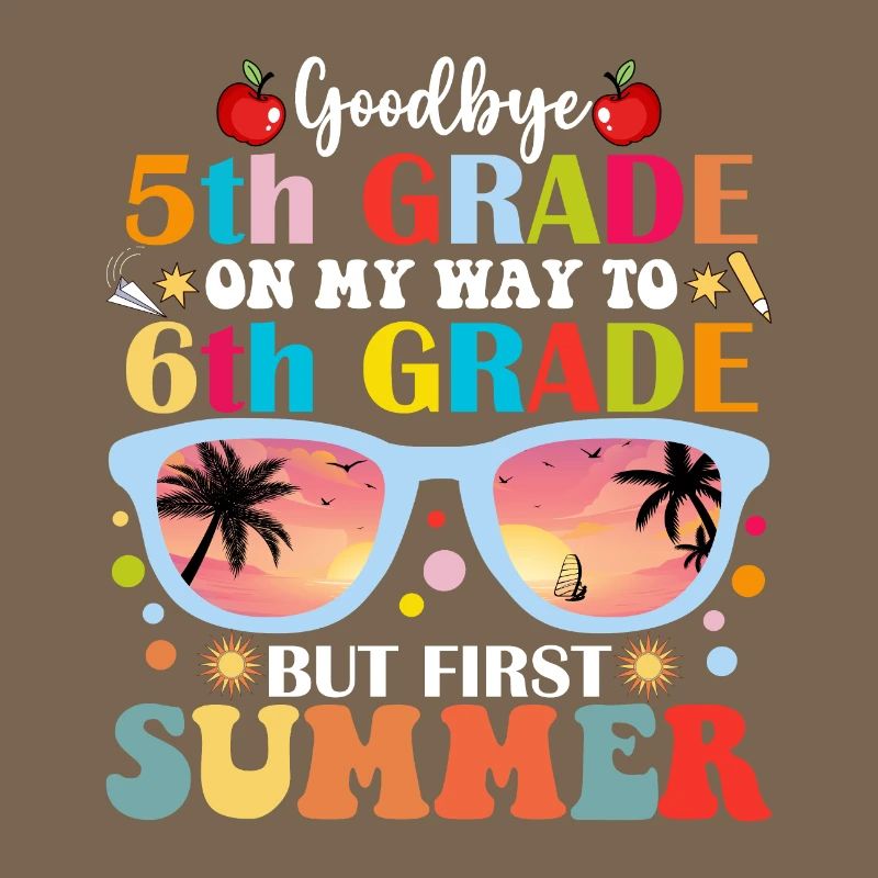 Goodbye 5th Grade Hello 6th Grade But First Summer