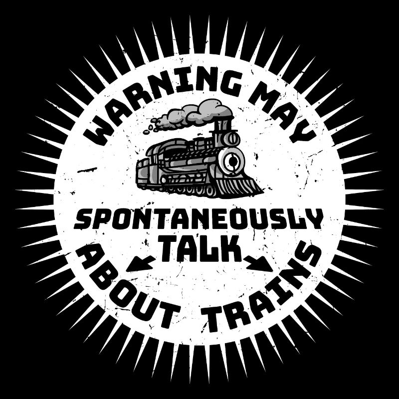 Warning May Spontaneously Talk About Trains Spruch