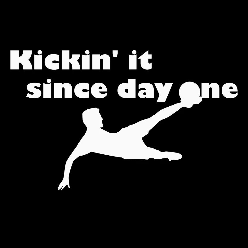 Kickin' it since first day - blanc