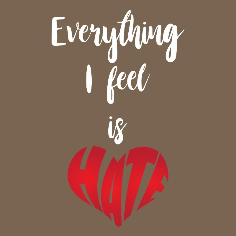 Everything I Feel Is Hate Stop Hate