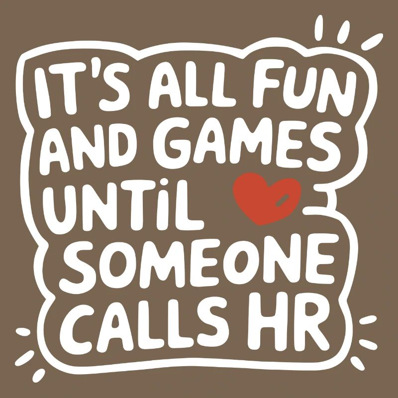 Everything is funny until Human Resources is called