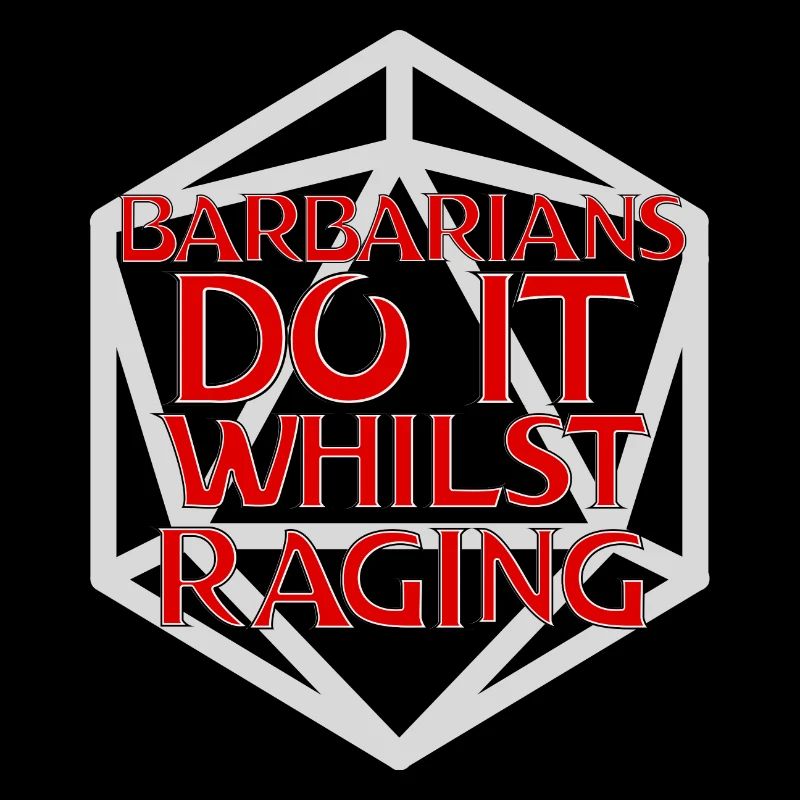 Barbarians Do It Whilst Raging