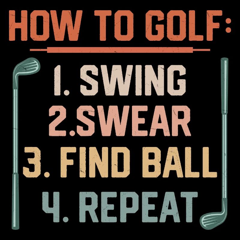 How To Golf: 1.Swing 2.Swear 3.Find Ball Hobby Gol