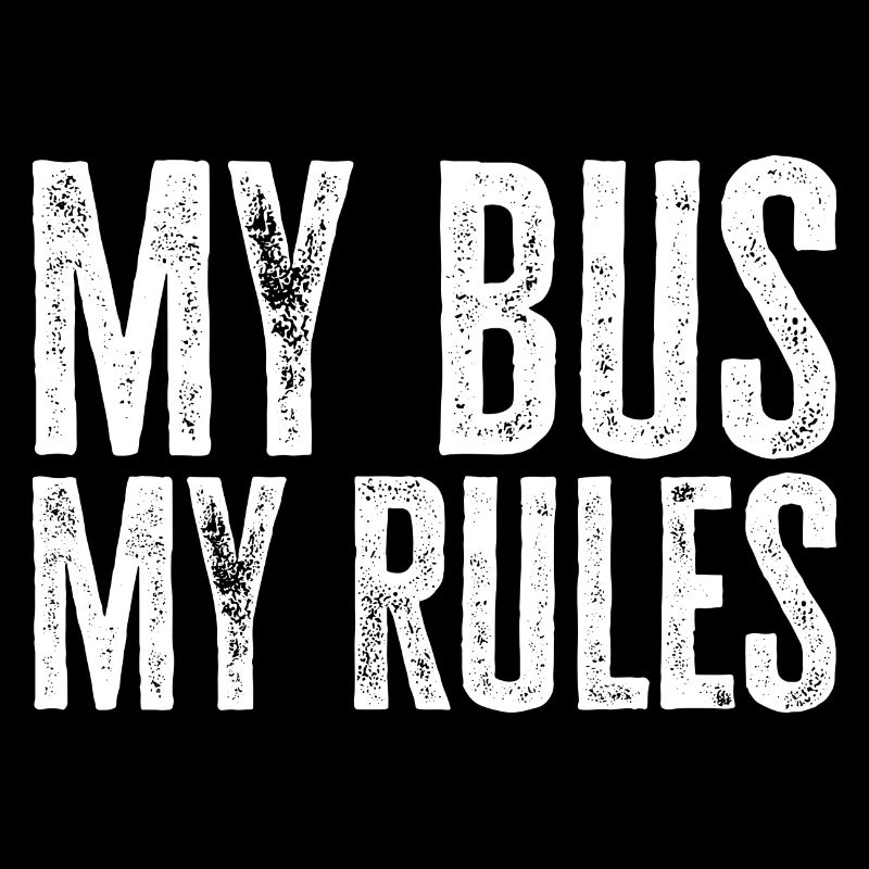 My Bus My Rules - Funny Gift for Bus Drivers