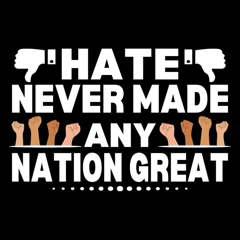Hate Never Made Any Nation Great Anti 
