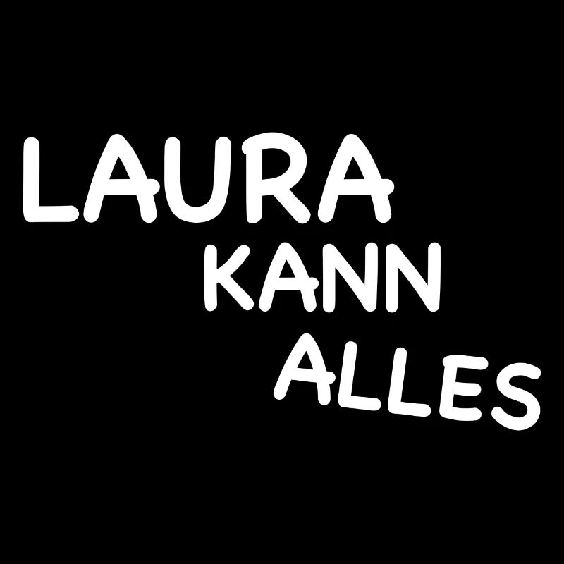 LAURA CAN DO EVERYTHING I Laura is the best