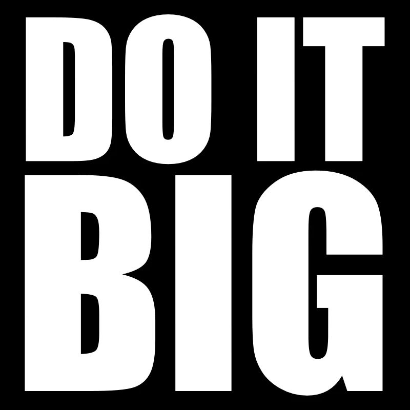 Do It Big