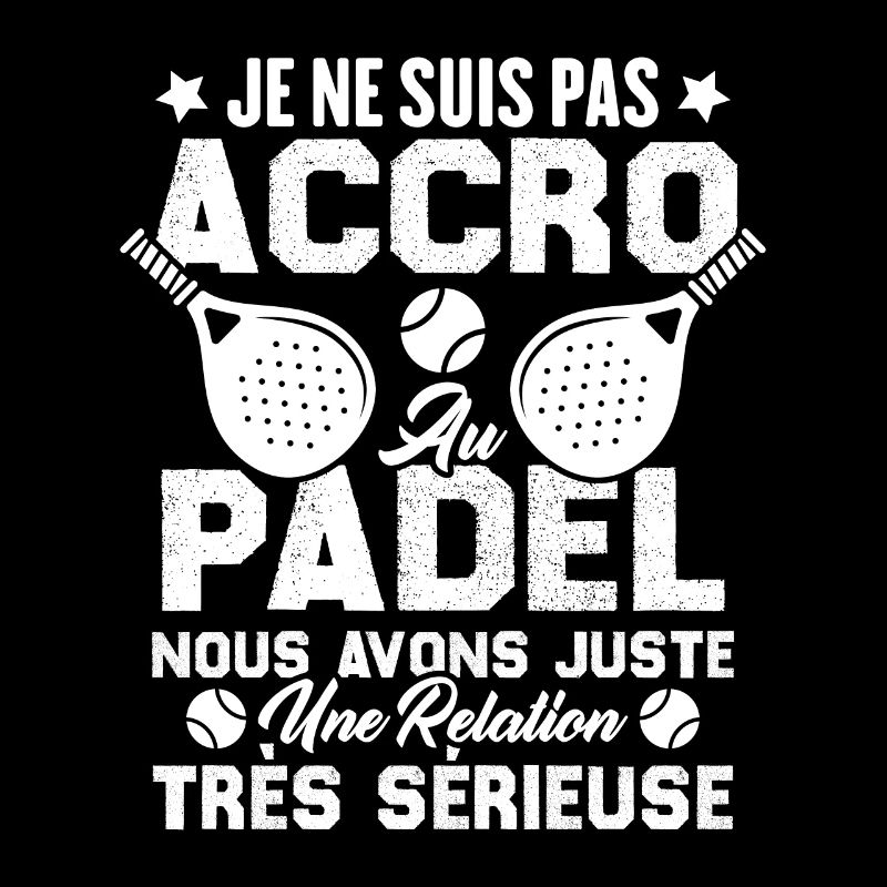 Pas accro au padel juste relation sérieuse