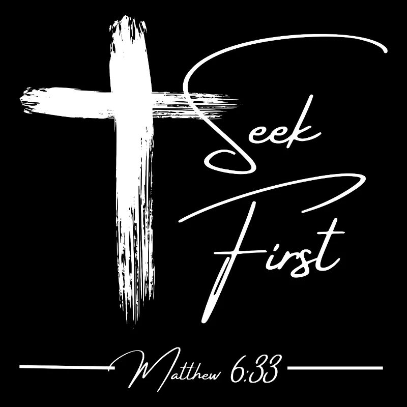 Seek First – Matthew 6:33