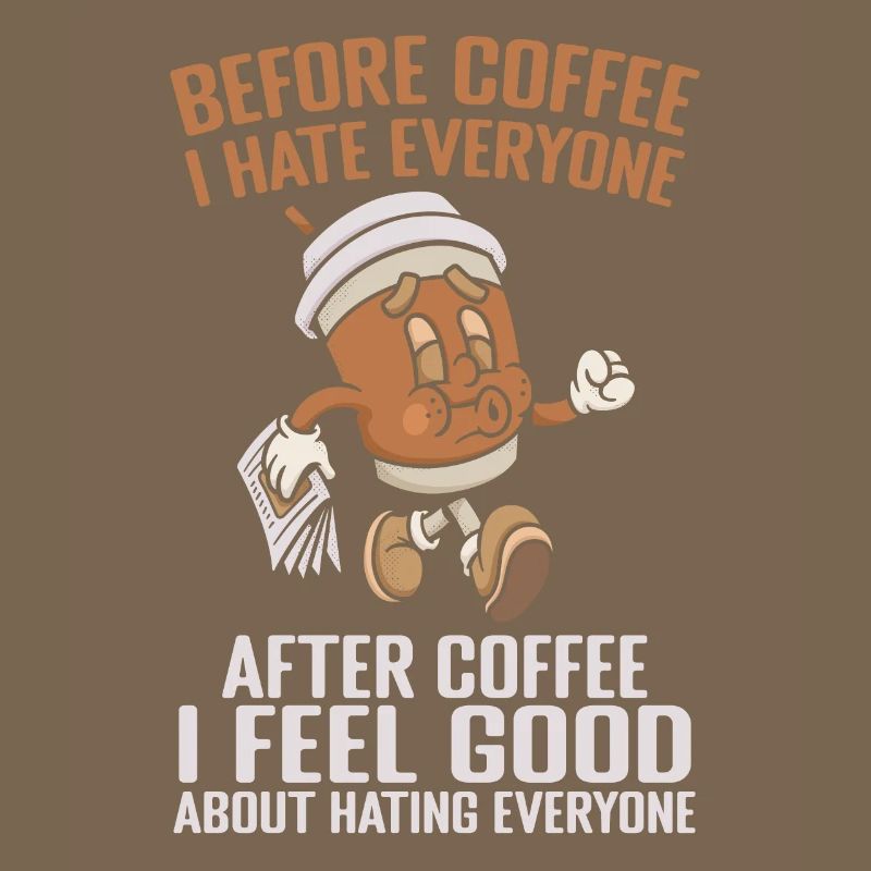 Before Coffee I Hate Everyone After Coffee