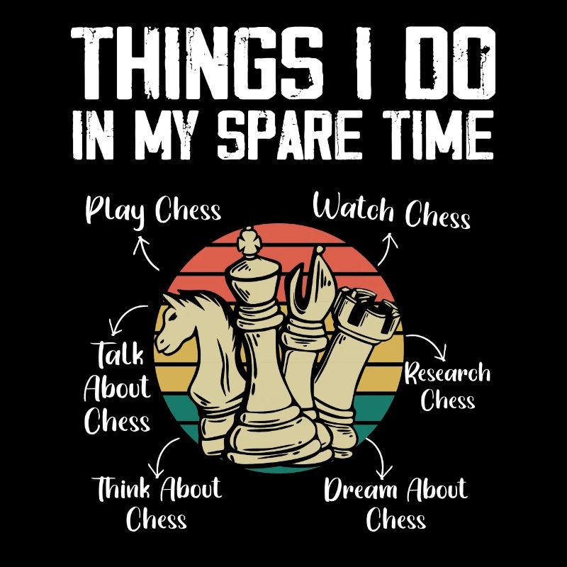 Things I Do In My Spare Time Funny Chess Player
