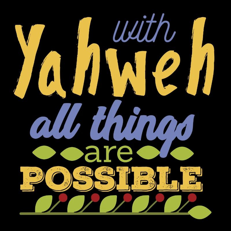 Avec Yah Toutes les choses sont possibles