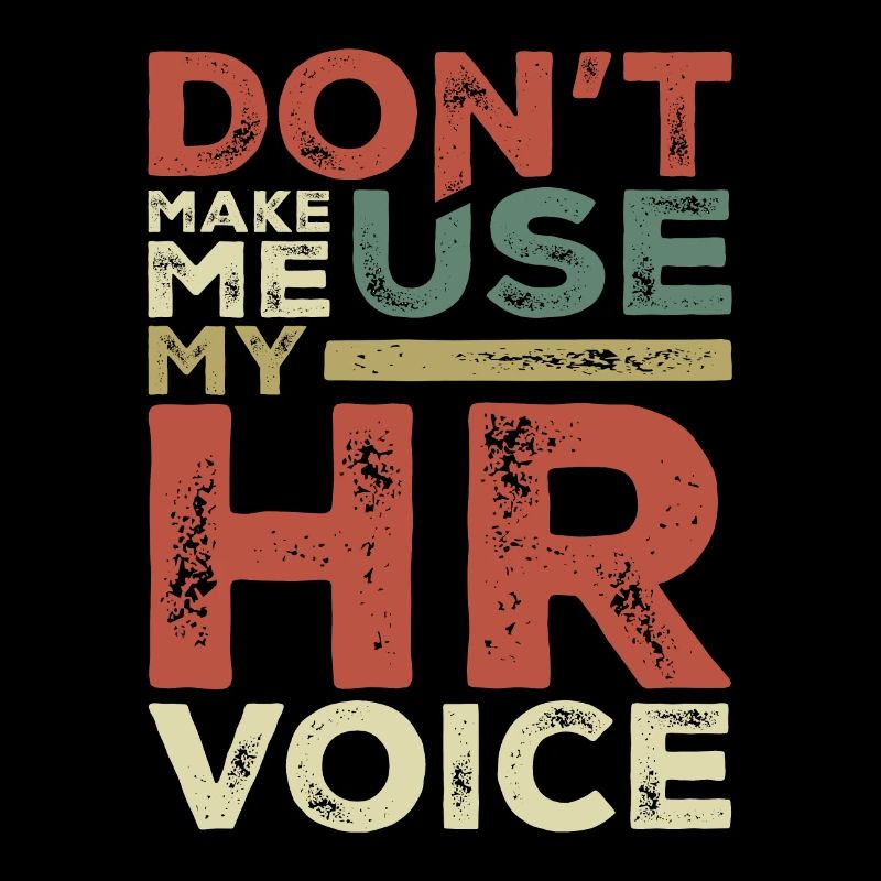 Dont Make Me Use My HR Voice Funny Human Resources