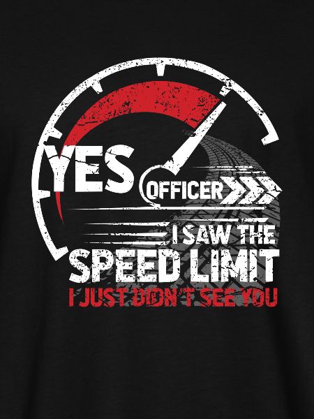 Yes Officer i saw the Speed Limit