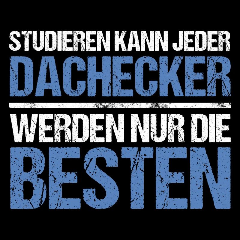 Anyone can study - Dachdecker Edition