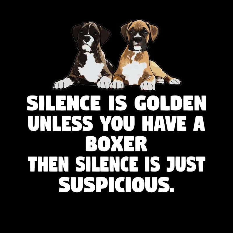 Boxer Dog Silence Is Golden Unless