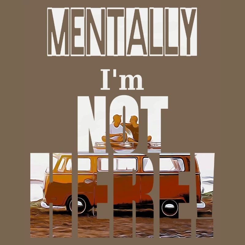 MENTALLY I'm not here