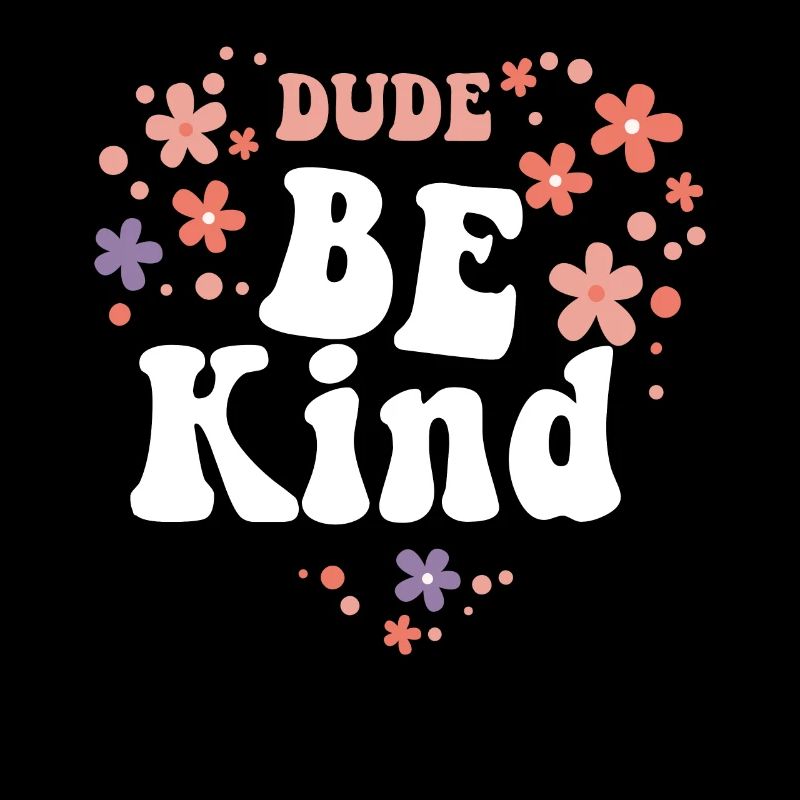 Dude Be Kind No Bullying