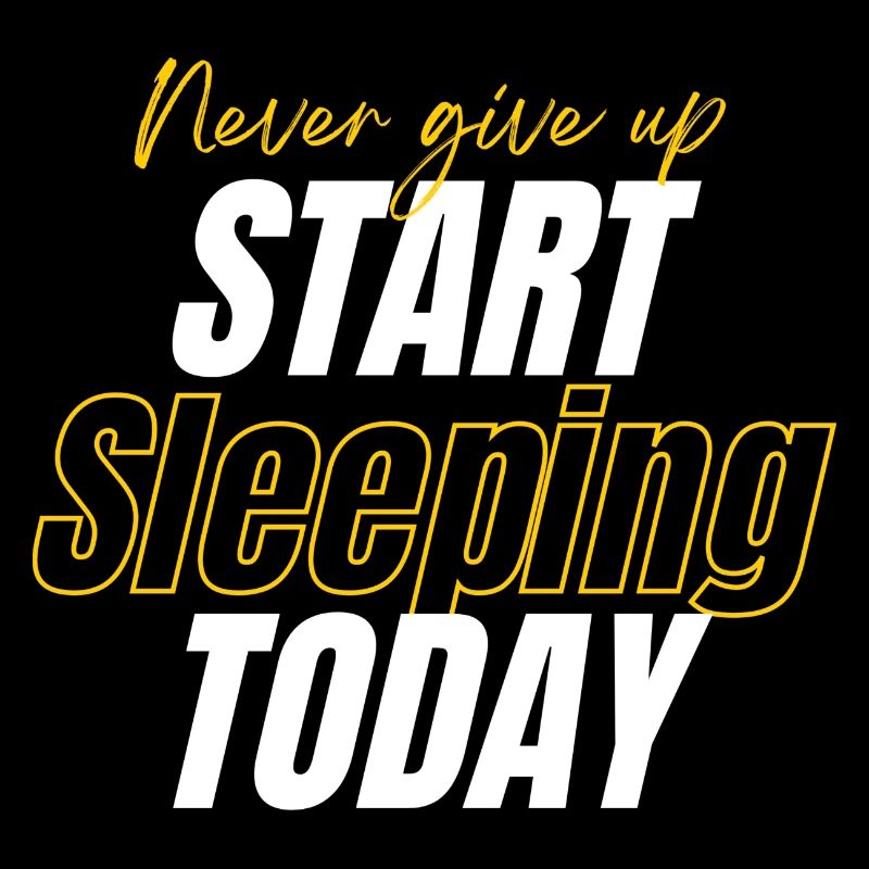Never Give Up, Start Sleeping Today - Humour