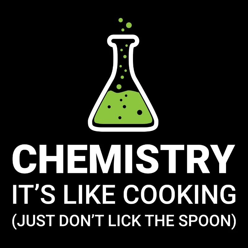 Chemistry, it's like cooking