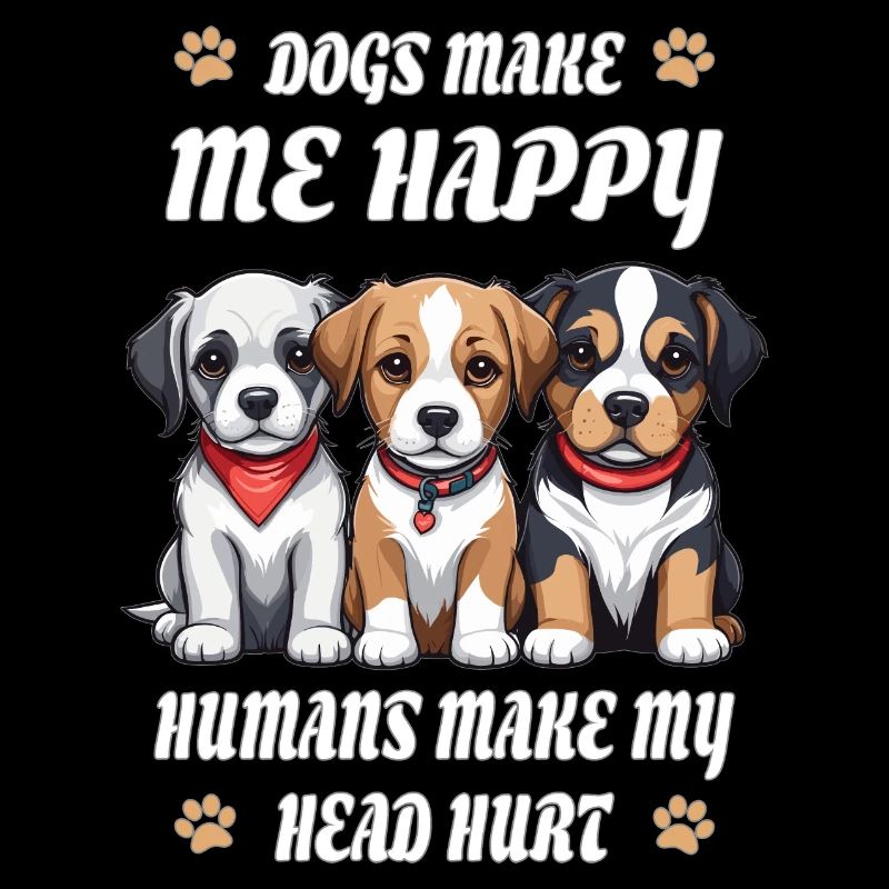 Dogs make me happy...