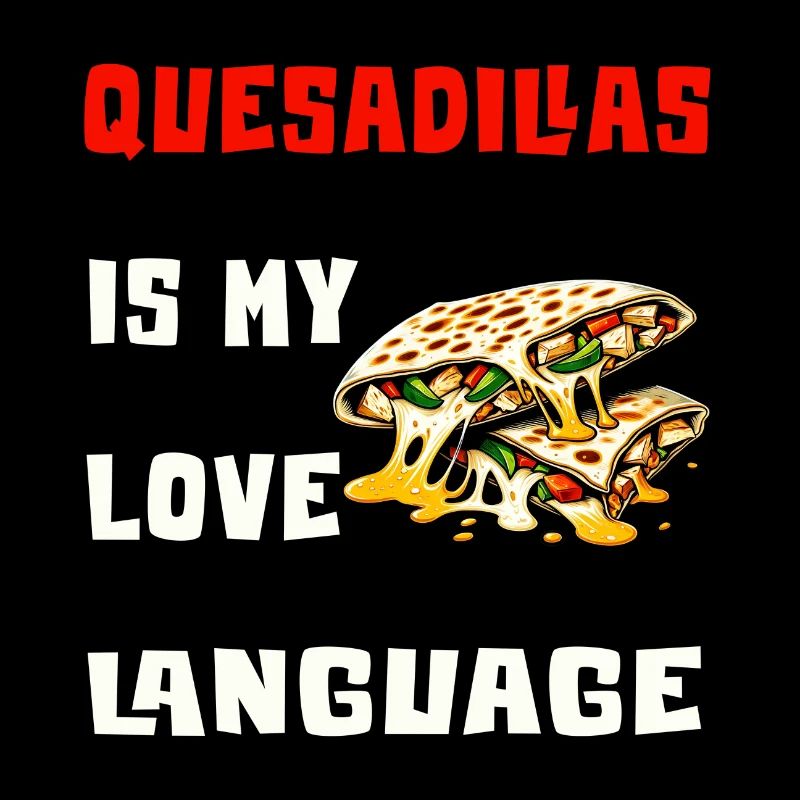 Les quesadillas sont mon langage d'amour