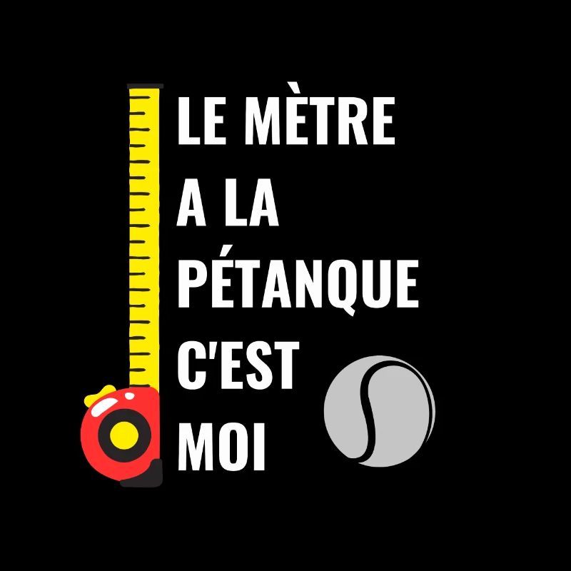 Le Mètre a la Pétanque C'est Moi