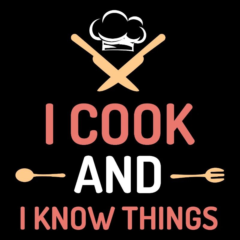 I Cook and I Know Things