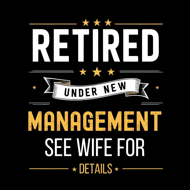 Funny Retirement Retired Under New Management Gift