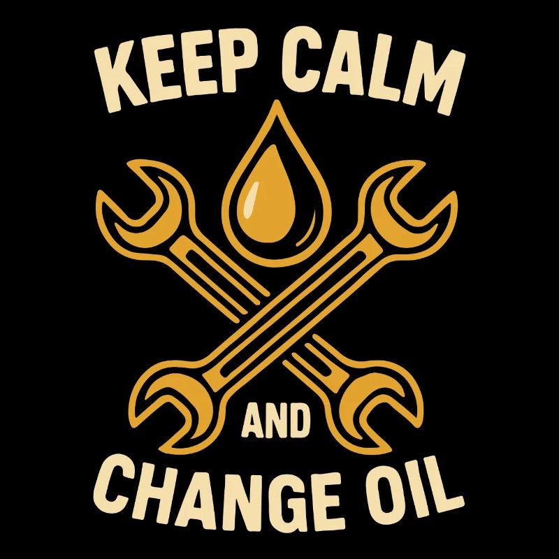 Keep calm and change oil Workshop mechanic