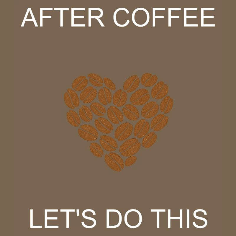 Energized After Coffee Let's Do This Motivation	