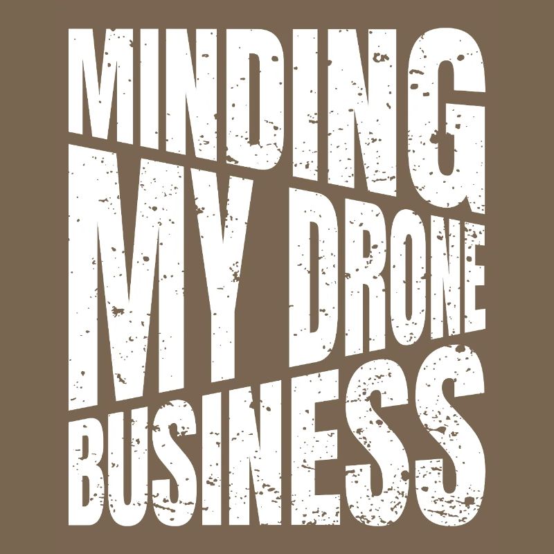 Je m'occupe de mes affaires de drones Jeu de mots sur les drones