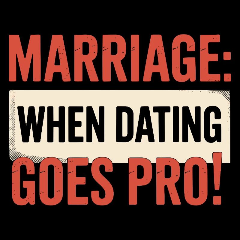 Marriage When Dating Goes Pro Funny Wedding
