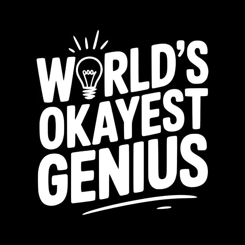 World’s Okayest Genius