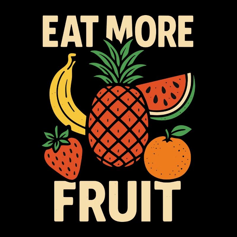 Eat More Fruit – Funny Fruit Design