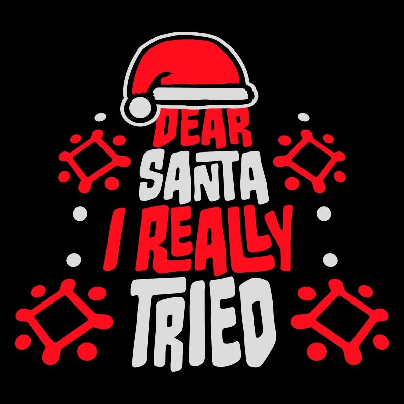 Dear Santa I Really Tried Christmas Humor Funny