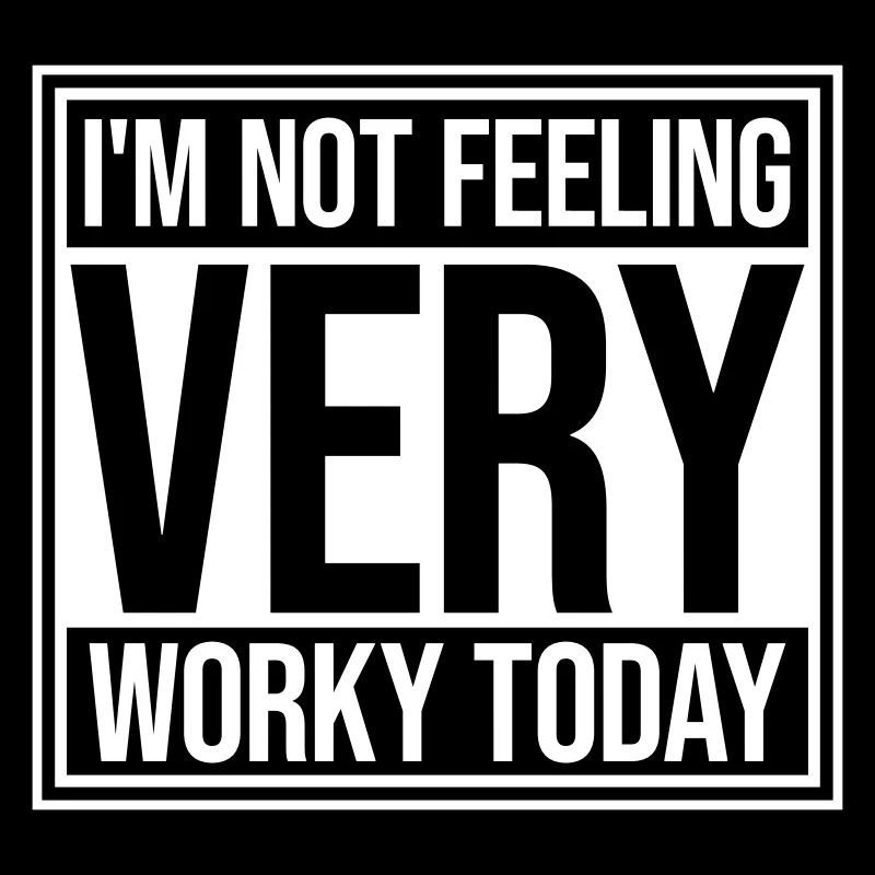 I'm Not Feeling Very Worky Today Faul Arbeit Humor