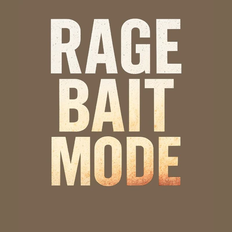 Rage Bait Mode, Funny Saying 