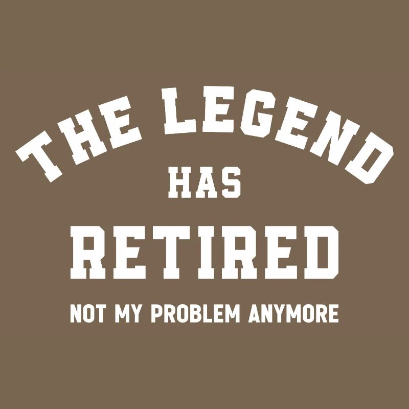 The Legend Has Retired Not My Problem Anymore 
