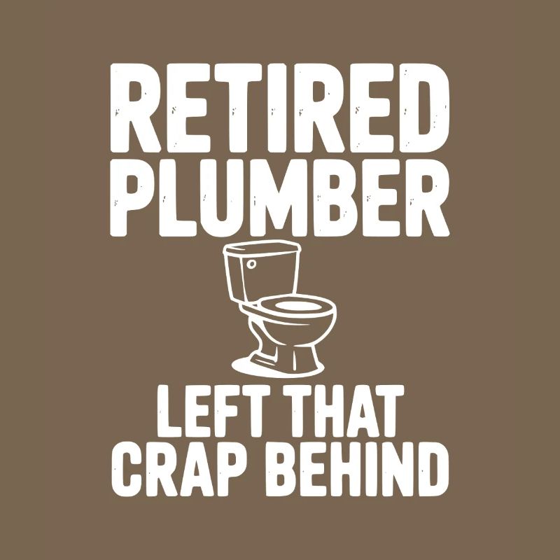 Retired Plumber Left That Crap Behind