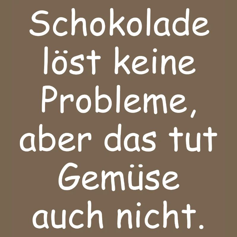 Chocolate doesn't solve any problems funny saying