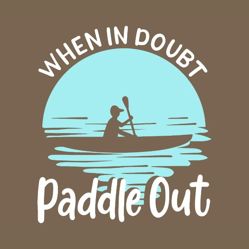 When In Doubt Paddle Out Kayaking Canoe Tee Design